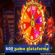 600 game plataforma